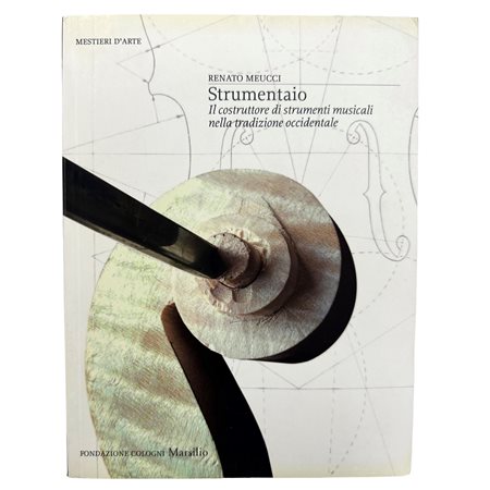 Renato Meucci - Strumentario. Il costruttore di strumenti musicali nella tradizione occidentale, 2008