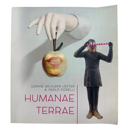 Sophie Aguilera Lester e Paolo Porelli. Humanae Terrae, 2017