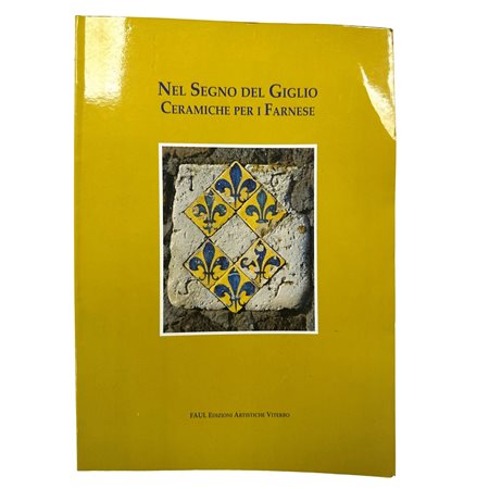 Nel segno del Giglio. Ceramiche per i Farnese, 1993
