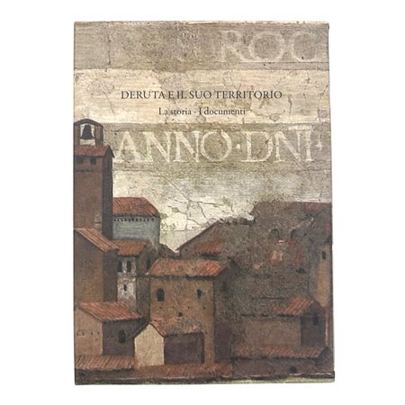 Deruta e il suo territorio. La storia - I documenti. Due volumi in cofanetto, 2011
