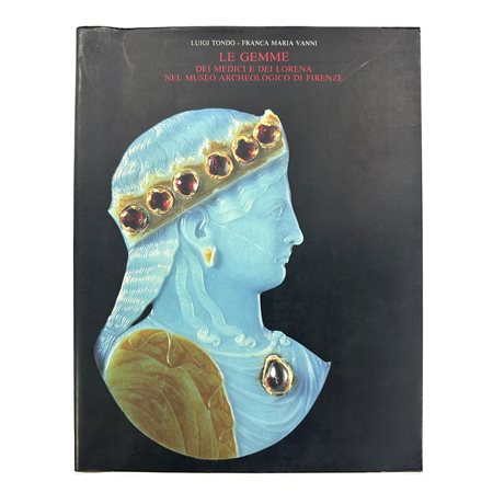 Luigi Tondo - Franca Maria Vanni - Le Gemme dei Medici e dei Lorena nel Museo Archeologico di Firenze, 1990