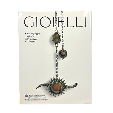 AA. VV. - Gioielli. Storia, linguaggio, religiosità dell'ornamento in Sardegna, 2004