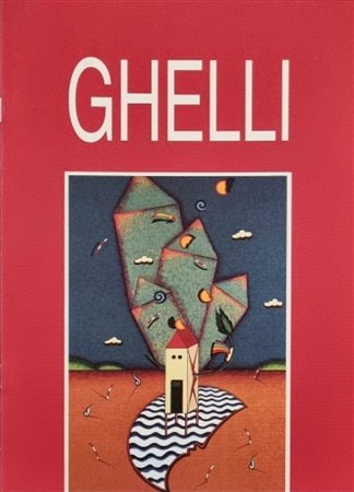 GHELLI GIULIANO Firenze 1944 - 2014 "Catalogo"
