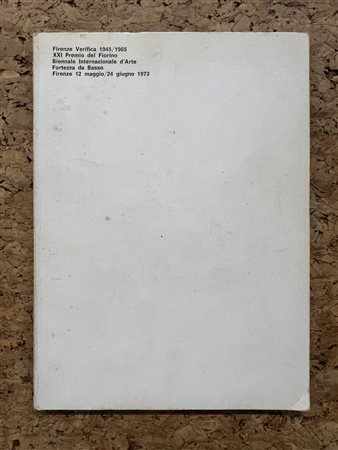 ARTE FIORENTINA DEL DOPOGUERRA - Firenze Verifica 1945/1965. XXI Premio del Fiorino. Biennale Internazionale d'Arte, 1973