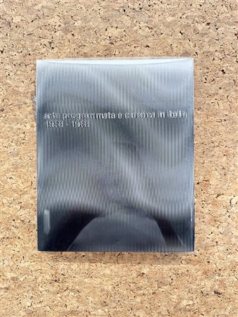 ARTE PROGRAMMATA E CINETICA - Arte Programmata e Cinetica in Italia 1958-1968, 2000
