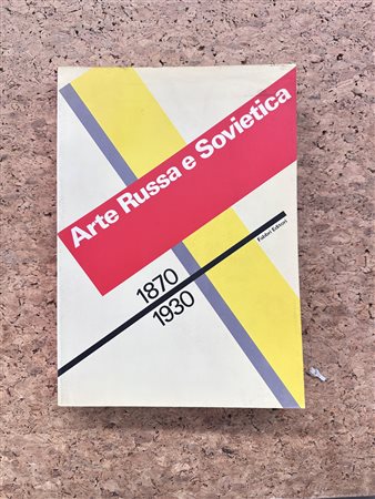 AVANGUARDIA RUSSA E SOVIETICA - Arte Russa e Sovietica 1870-1930, 1989