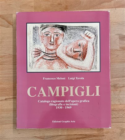 MONOGRAFIE DI ARTE GRAFICA (MASSIMO CAMPIGLI) - Campigli. Catalogo ragionato dell'opera grafica (litografie e incisioni) 1930-1969, 1995