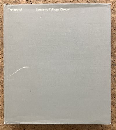 GIUSEPPE CAPOGROSSI - Capogrossi. Gouaches - Collages - Disegni, 1981