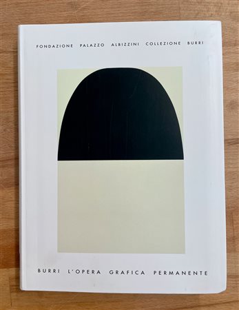 ALBERTO BURRI - Burri. L'opera grafica permanente, 2017