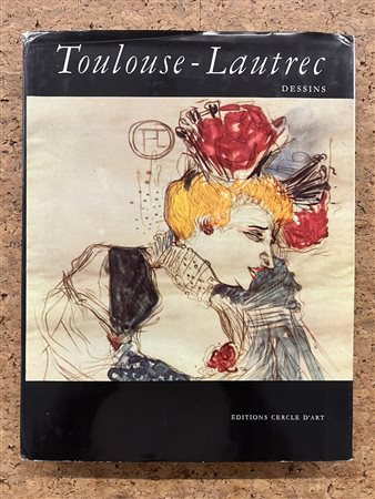 TOULOUSE-LAUTREC - Toulouse-Lautrec. Dessins, 1973