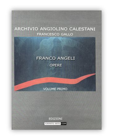 FRANCO ANGELI - Archivio Angiolino Calestani. Franco Angeli: opere, 2001