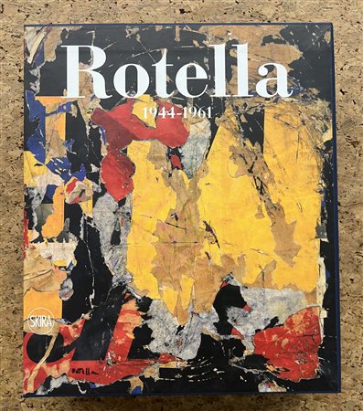 MIMMO ROTELLA - Mimmo Rotella. Catalogo ragionato, 2016