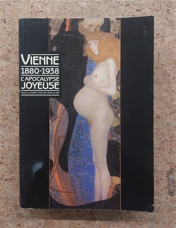 SECESSIONE VIENNESE - Vienne 1880-1938. L'Apocalypse joyeuse, 1986