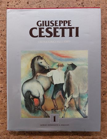 GIUSEPPE CESETTI - Catalogo generale dei dipinti di Giuseppe Cesetti. I repertorio (1923-1989), 1989