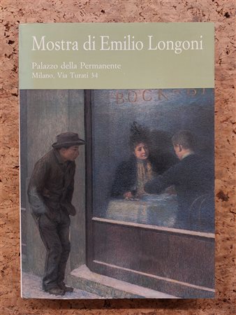 PITTURA DELL'800 (EMILIO LONGONI) - Mostra di Emilio Longoni, 1982
