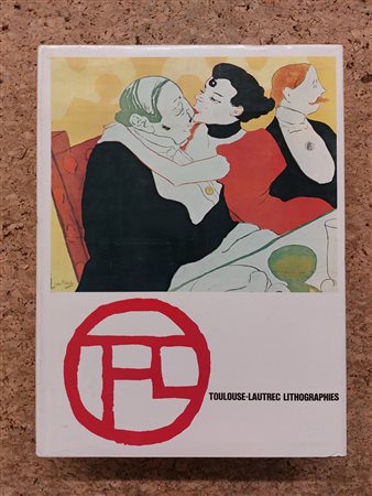 MONOGRAFIE DI ARTE GRAFICA (TOULOUSE-LAUTREC) - Toulouse-Lautrec. Lithographies - Pointes sèches. Oeuvre complet, 1965