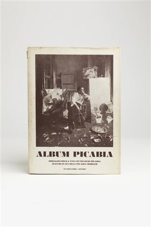 EVA MAURIZIO MENZIO FAGIOLO<BR>"Album Picabia: Immagini della Vita di Francis Picabia raccolte da Olga Picabia Mohler"