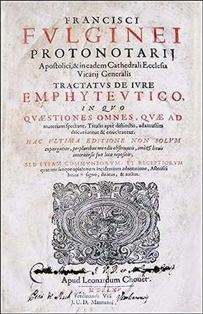 ULTIMATE EDITION OF FOLIGNI'S RENOWNED TREATISE ON REAL PROPERTY AND LONG...