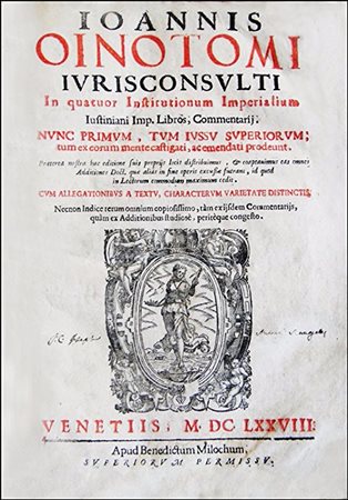 OINOTOMUS' RENOWNED COMMENTARY TO THE JUSTINIAN'S INSTITUTIONSOinotomus,...