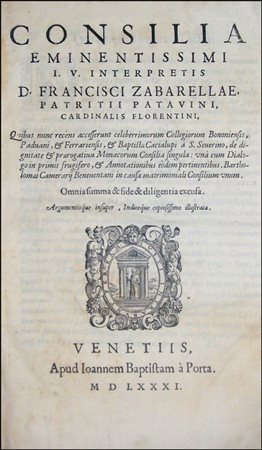 THE FIRST EMENDED EDITIONZABARELLA, FRANCESCO. Consilia eminentissimi I.V....